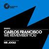 We Remember You (Mr. Jools Remix) - Carlos Francisco