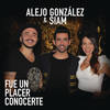 Fue Un Placer Conocerte - Alejandro Gonzalez&Siam