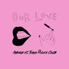 Our Love - Tokyo Police Club&Avenue