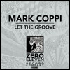 Let The Groove (Original Mix) - Mark Coppi