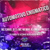 Automotivo Enigmático (Explicit) - Mc VITIN DZ7&DJ Roca&MC MENOR JC&MC CAROL 011&DJ Vitinho Beat&Dj Ph Mix