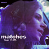 Matches/tear it off - Indaco