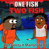 One Fish, Two Fish (Explicit) - Tutweezy&Marlon Webb