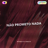 NÃO PROMETO NADA (Explicit) - Selton DJ&MC Menor LV