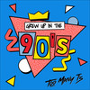 Grew up in the 90's - Too Many T's&edbl