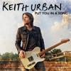 Put You In A Song - Keith Urban