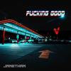 Fucking Good (Explicit) - Janethan