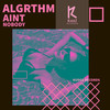 Aint Nobody (Original Mix) - Algrthm