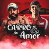 Carro do Amor (Explicit) - MC Wiu&MC Well Ferrari