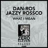 What I Mean (Instrumental Mix) - DAN:ROS&Jazzy Rossco