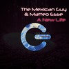 A New Life - The Mexican Guy&Matteo Esse