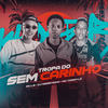 Tropa do Sem Carinho (Explicit) - DJ Negritinho&Mc Tonny ZL&Mc L3