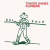 Balance - Tender Games&Flowers