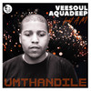 Umthandile(feat. A.M) - Veesoul&Aquadeep&A.M