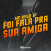 Foi Fala Pra Sua Amiga (Explicit) - MC Nego JP&DJ Guh mdk&Central dos Bailes&Victor Emmanuel Araujo De Souza