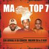 Ma Top 7(feat. Dj Coach, S Kay & Major SA) - Sir Jovial&DJ Coach&S Kay&Major SA