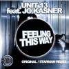 Feeling This Way (Original Mix) - Unit 13&Jo Kasner