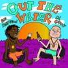 Out the Water (Explicit) - Lil Genny&BIGBABYGUCCI