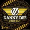 Gold Bath (Original Mix) - Danny Dee