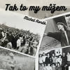 Tak to my můžem - Michal Horák