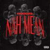 Nah Mean (Explicit) - Hoodz9