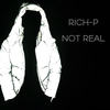 Not Real (Explicit) - Rich P