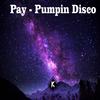 Pumpin Disco (Original Mix) - Pay