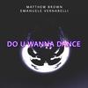 Do U Wanna Dance - Matthew Brown&Emanuele Vernarelli