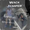 Wack Jumper (feat. A Money) (Explicit) - SelfPaidlol&A Money