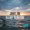 Just, Be (Radio Mix) - Elliot DeHoyos