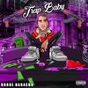 TRAP BABY (Explicit) - Baby Ford