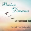 Broken Dreams - David T & Friends