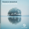 Reservation (Radio Edit) - Trance Reserve