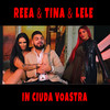 In ciuda voastra - Reea & Tina&Lele