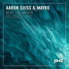 What You Believe - Mayro&Aaron Suiss
