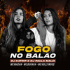 Fogo no Balão(feat. MC Madan, MC Buraga & MC Hollywood) (Explicit) - DJ Paula Maldi&DJ Katrip