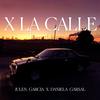 X LA CALLE - Julen García&Daniela Garsal