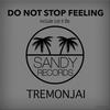 Do Not Stop Feeling (Original Mix) - Tremonjai