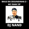 Baile da Segundinha, Vol. 2 (Explicit) - DJ Nand&MC ISAAC SP
