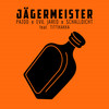Jägermeister - Pazoo&Evil Jared&Schalldicht&Tittikakka