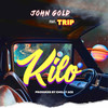 Kilo (Explicit) - John Gold&Trip
