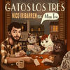 Gatos los Tres - Nico Iribarren&Miau Trío