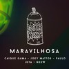 Maravilhosa (Explicit) - CostaKent&Caíque Gama&Joey Mattos&paulo&Jota&Neew