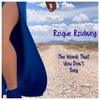 The Words That You Don't Say - Rogue Rodney