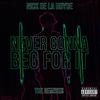 Never Gonna Beg For It (Explicit|JDEL & ZUZU Remix) - Nick De La Hoyde&JDEL&Zuzu