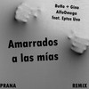 Amarrados a las Mías (Prana Remix) - BuHo AlfaOmega&Gino AlfaOmega&Eptos Uno