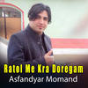 Ratol Me Kra Doregam - Asfandyar Momand