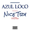 Nice Try (Explicit) - Azul Loco