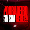 Porradeiro na Sua Xereca (Explicit) - DJ 2K DO TAQUARIL&DJ LC&DJ Vitin MPC