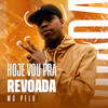 Hoje Vou Pra Revoada (Explicit) - Mc Pelu